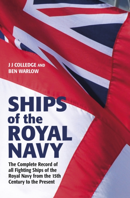 Ships of the Royal Navy : The Complete Record of all Fighting Ships of the Royal Navy from the 15th Century to the Present, EPUB eBook