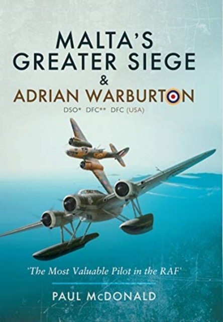 Malta's Greater Siege : & Adrian Warburton DSO* DFC** DFC (USA), Paperback / softback Book
