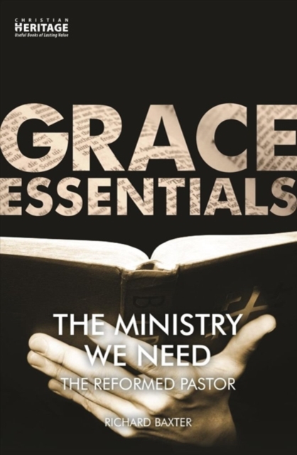 The Ministry We Need : The Reformed Pastor, Paperback / softback Book
