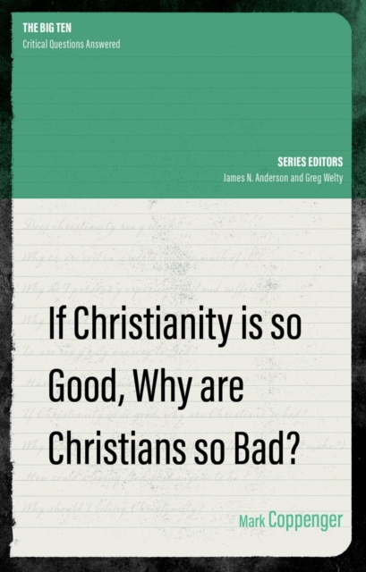 If Christianity is So Good, Why are Christians So Bad?, Paperback / softback Book