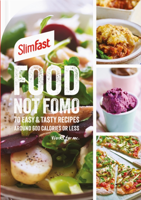 SlimFast Food Not FOMO : 70 Easy & tasty recipes, 600 calories or less., Paperback / softback Book