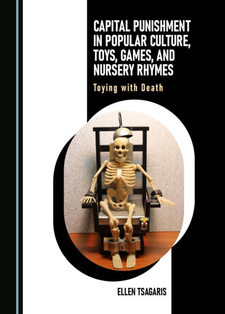 None Capital Punishment in Popular Culture, Toys, Games, and Nursery Rhymes : Toying with Death, PDF eBook
