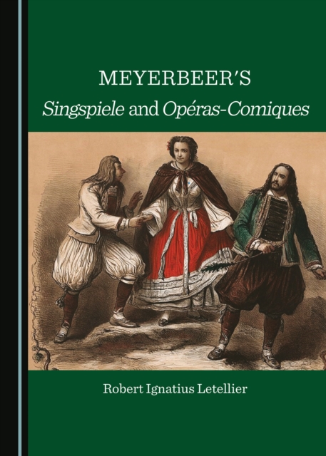 Meyerbeer's Singspiele and Operas-Comiques, PDF eBook