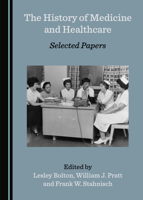 The History of Medicine and Healthcare : Selected Papers, PDF eBook