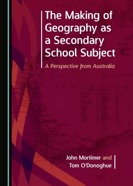 The Making of Geography as a Secondary School Subject : A Perspective from Australia, PDF eBook