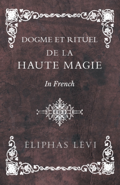 Dogme et Rituel - De la Haute Magie - In French, EPUB eBook