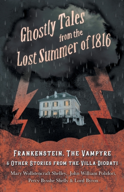 Ghostly Tales from the Lost Summer of 1816 - Frankenstein, The Vampyre & Other Stories from the Villa Diodati, EPUB eBook