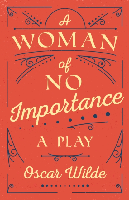 A Woman of No Importance : A Play, EPUB eBook