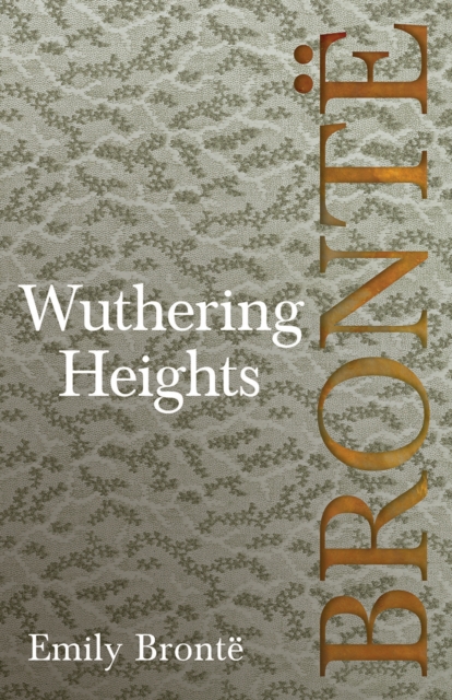 Wuthering Heights : Including Introductory Essays by Virginia Woolf and Charlotte Bronte, EPUB eBook