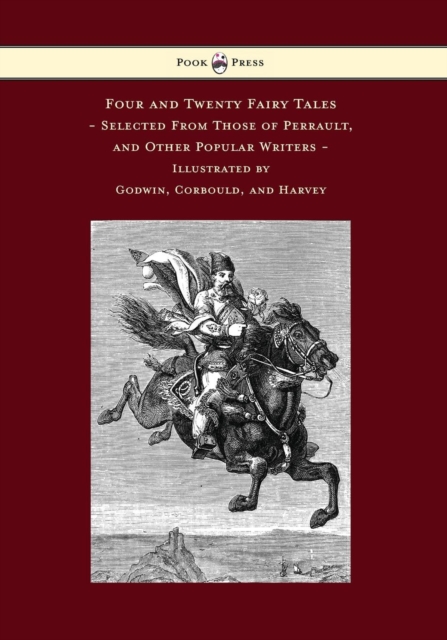 Four and Twenty Fairy Tales, Selected From Those of Perrault, and Other Popular Writers - Illustrated by Godwin, Corbould, and Harvey, EPUB eBook