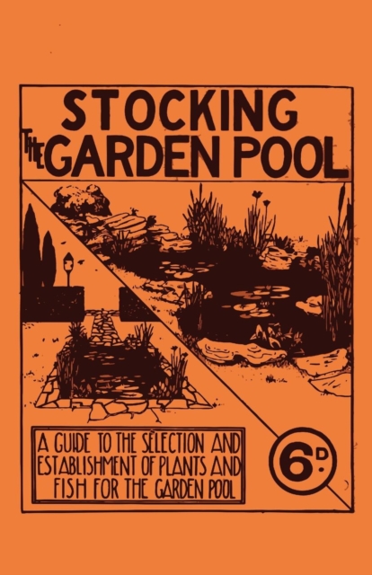 Stocking the Garden Pool - A Guide to the Selection and Establishment of Plants and Fish for the Garden Pool, EPUB eBook