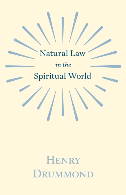 Natural Law in the Spiritual World : With an Essay on Religion by James Young Simpson, EPUB eBook