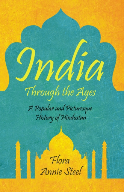 India Through the Ages : A Popular and Picturesque History of Hindustan, EPUB eBook