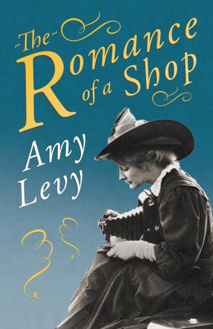 The Romance of a Shop : With a Biography by Richard Garnett, EPUB eBook