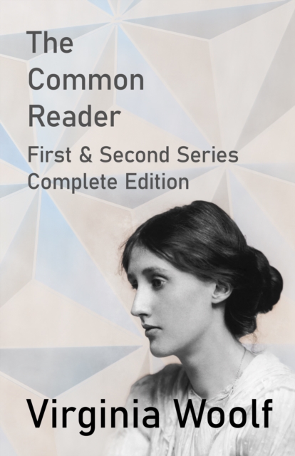 The Common Reader - First and Second Series - Complete Edition, EPUB eBook