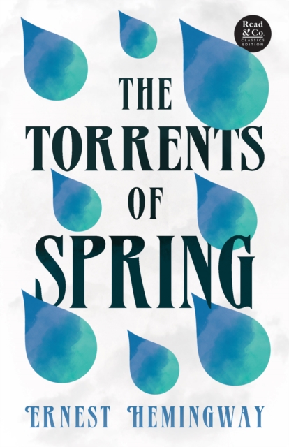 The Torrents of Spring : With the Introductory Essay 'The Jazz Age Literature of the Lost Generation' (Read & Co. Classics Edition), EPUB eBook