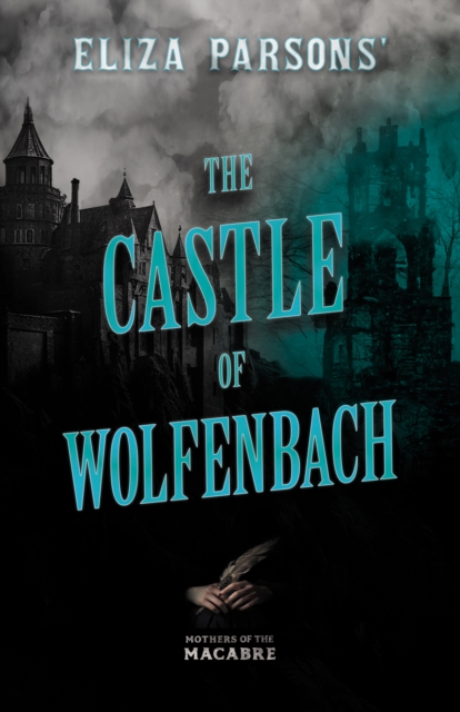 Eliza Parsons' The Castle of Wolfenbach, EPUB eBook