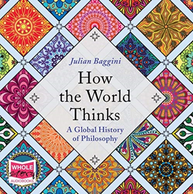 How the World Thinks: A Global History of Philosophy, CD-Audio Book