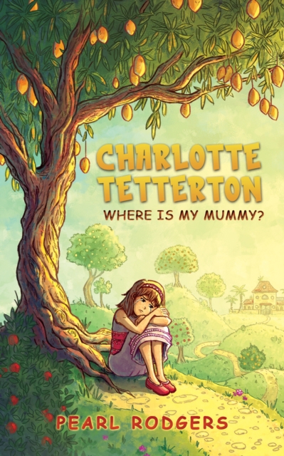 Charlotte Tetterton : Where is my mummy?, Paperback / softback Book