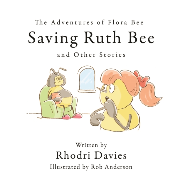 The Adventures of Flora Bee: Saving Ruth Bee and Other Stories, Paperback / softback Book