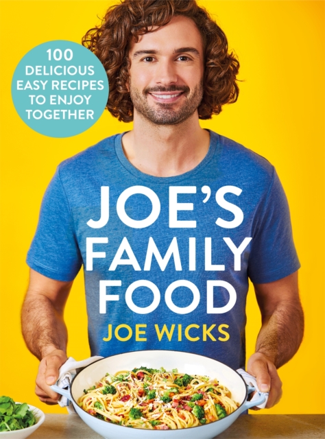 Joe's Family Food : 100 Delicious, Easy Recipes to Enjoy Together, Hardback Book