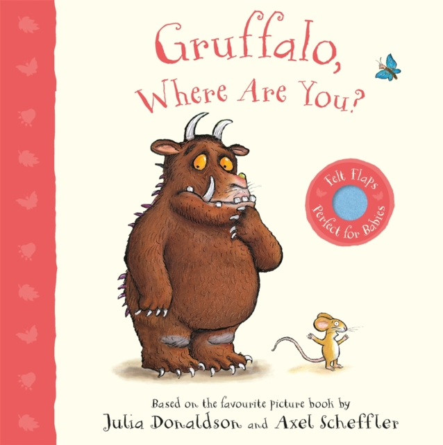 Gruffalo, Where Are You? : A Felt Flaps Book, Board book Book