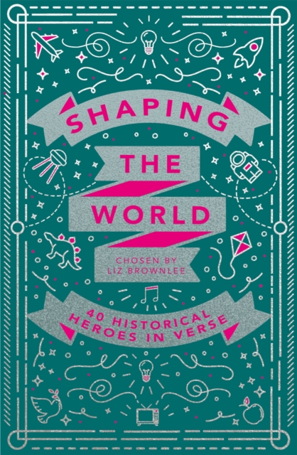 Shaping the World : 40 Historical Heroes in Verse, Paperback / softback Book