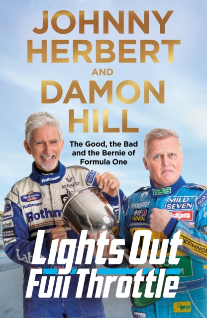 Lights Out, Full Throttle : The Good the Bad and the Bernie of Formula One, Hardback Book