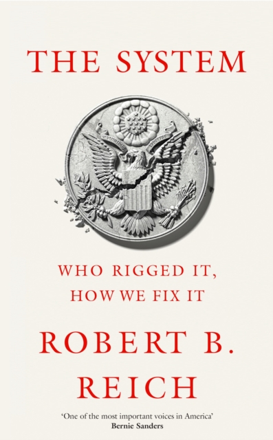 The System: Who Rigged It, How We Fix It, Hardback Book
