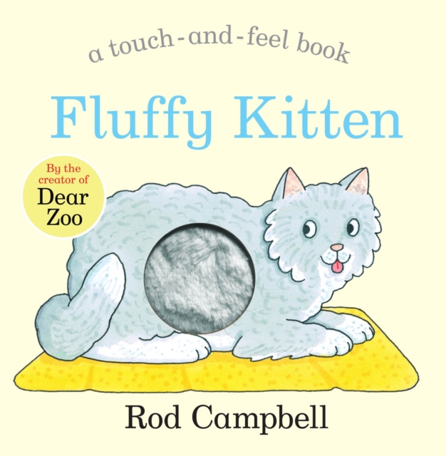 Fluffy Kitten : A Touch-and-feel Book from the Creator of Dear Zoo, Board book Book