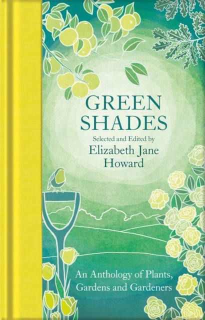 Green Shades : An Anthology of Plants, Gardens and Gardeners, Hardback Book