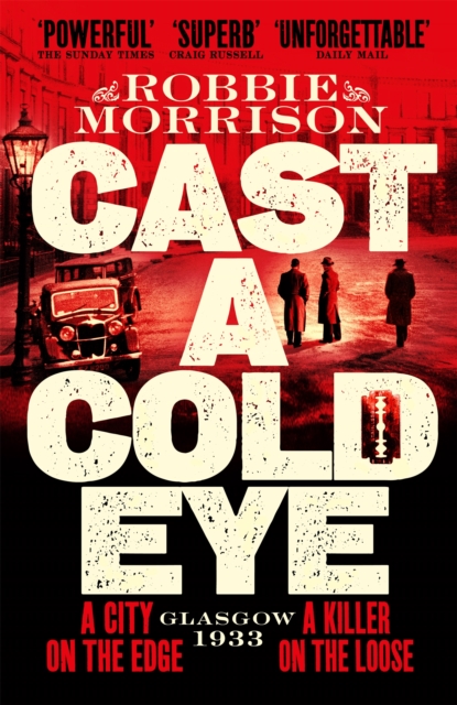 Cast a Cold Eye : A Gripping Scottish Crime Novel Set in 1930s Glasgow, Shortlisted for the McIlvanney Prize 2023, EPUB eBook