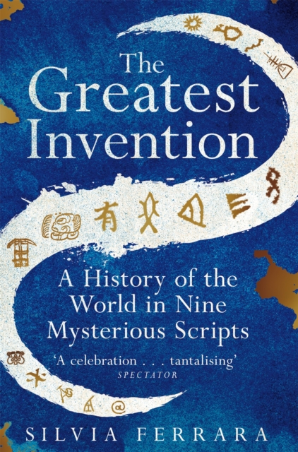 The Greatest Invention : A History of the World in Nine Mysterious Scripts, Paperback / softback Book