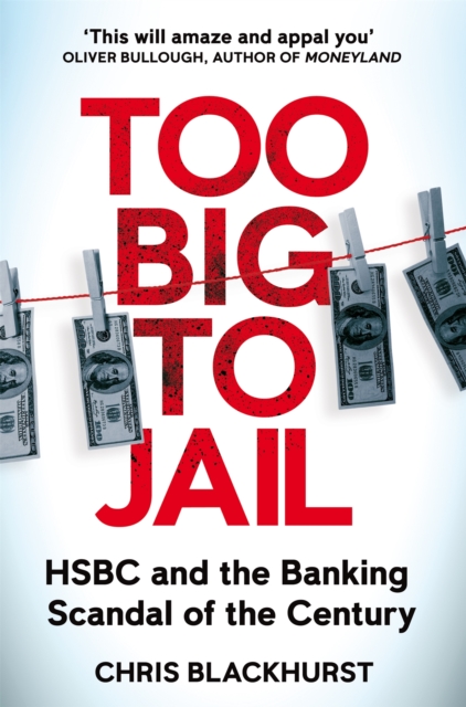 Too Big to Jail : Inside HSBC, the Mexican drug cartels and the greatest banking scandal of the century, EPUB eBook