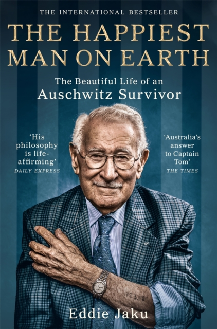The Happiest Man on Earth : The Beautiful Life of an Auschwitz Survivor, Paperback / softback Book