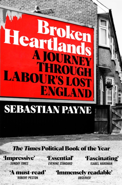 Broken Heartlands : A Journey Through Labour's Lost England, Paperback / softback Book