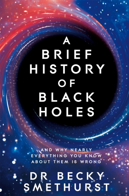 A Brief History of Black Holes : And why nearly everything you know about them is wrong, EPUB eBook