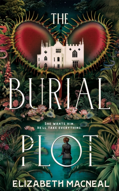 The Burial Plot : The bewitching, seductive gothic thriller from the author of The Doll Factory, Hardback Book
