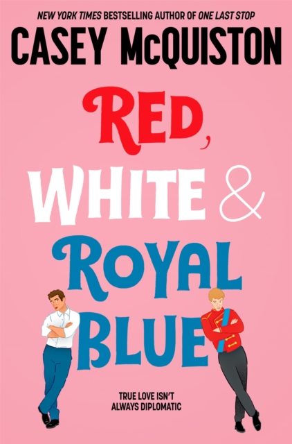 Red, White & Royal Blue : A Royally Romantic Enemies to Lovers Bestseller, Paperback / softback Book