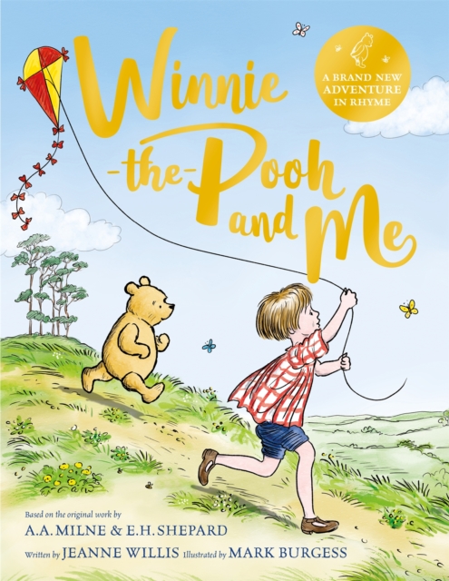 Winnie-the-Pooh and Me : A Winnie-the-Pooh adventure in rhyme, featuring A.A Milne's and E.H Shepard's beloved characters, EPUB eBook