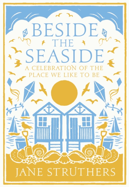 Beside the Seaside : A Celebration of the Place We Like to Be, Paperback / softback Book