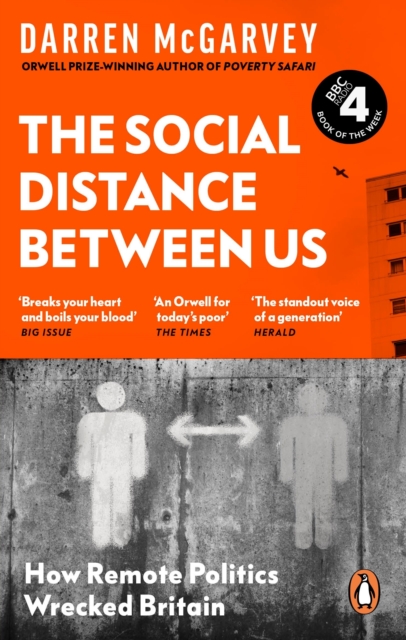 The Social Distance Between Us : How Remote Politics Wrecked Britain, Paperback / softback Book