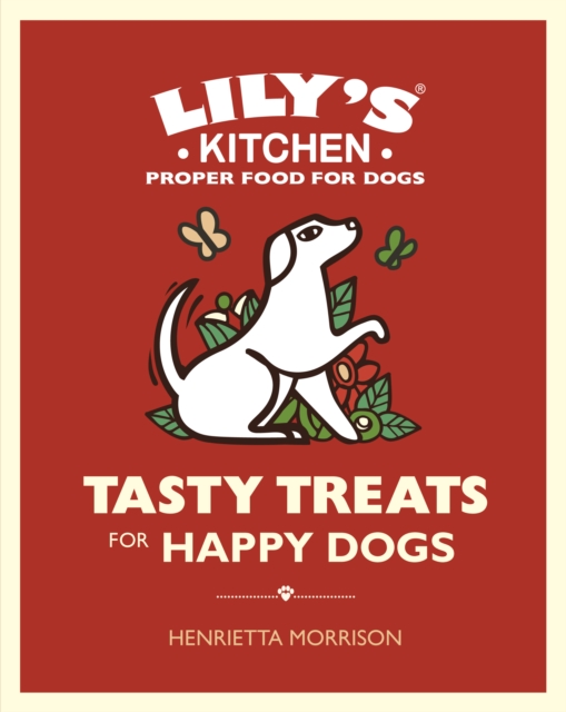 Tasty Treats for Happy Dogs, Hardback Book