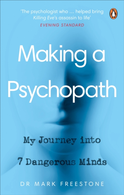 Making a Psychopath : My Journey into 7 Dangerous Minds, Paperback / softback Book