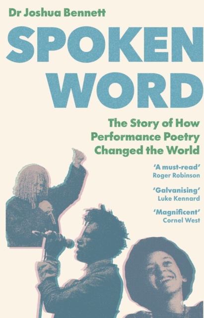 Spoken Word : The Story of How Performance Poetry Changed the World, Hardback Book