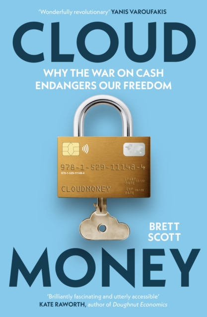 Cloudmoney : Why the War on Cash Endangers Our Freedom, Paperback / softback Book
