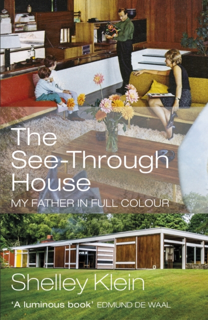 The See-Through House : My Father in Full Colour, Paperback / softback Book