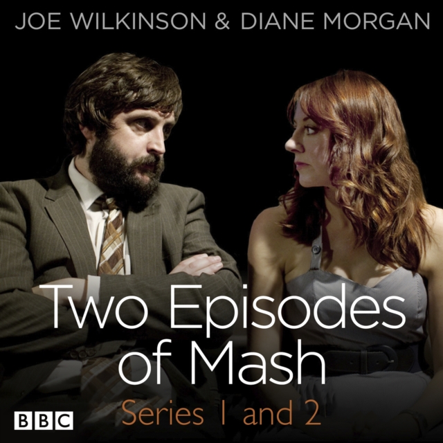 Two Episodes of Mash: Series 1 and 2 : A BBC Radio comedy sketch show, eAudiobook MP3 eaudioBook