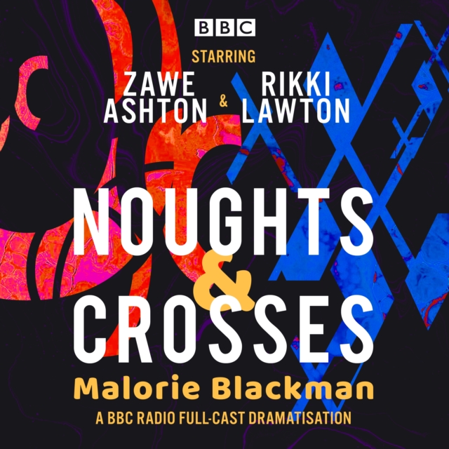 Noughts & Crosses : A BBC Radio full-cast dramatisation, eAudiobook MP3 eaudioBook