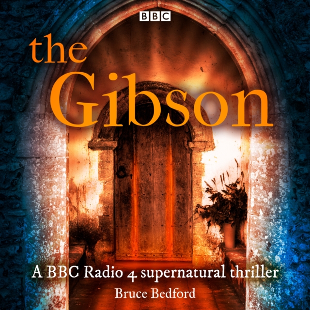 The Gibson : A BBC Radio 4 supernatural thriller, eAudiobook MP3 eaudioBook